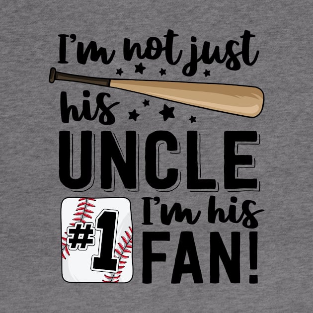 I'm Not Just His Uncle I'm His #1 Fan Baseball Nephew by 14thFloorApparel